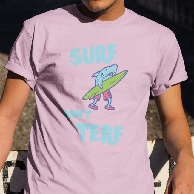 Surf don’t Terf Tee