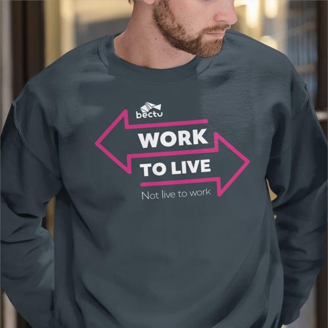 Ronan Burtenshaw Bectu Work To Live Not Live To Work Tee