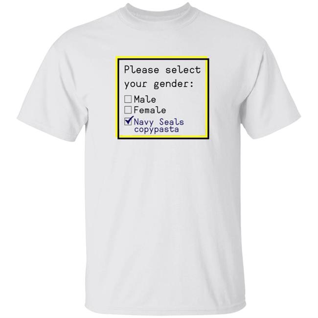 Please Select Your Gender Navy Seals Copypasta T Shirt Ashleyloob
