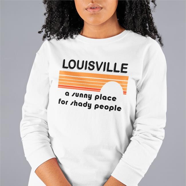 Louisville A Sunny Place For Shady People Tee Kira Kira_Meador