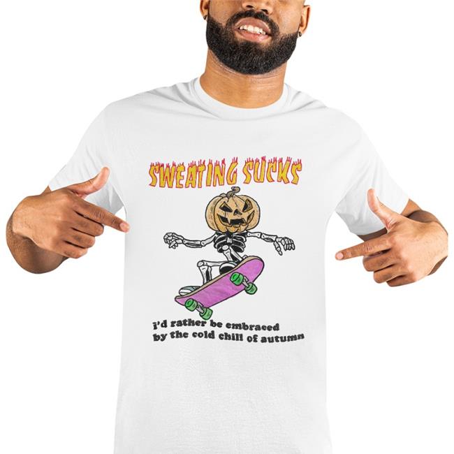 Primarycatdad Sweating Sucks I'd Rather Be Embraced By The Cold Chill Of Autumn Shirt Khaver Katsfoter Burger Stalinist