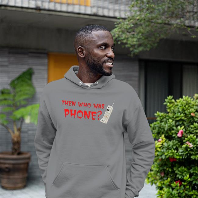 Then Who Was Phone Tee