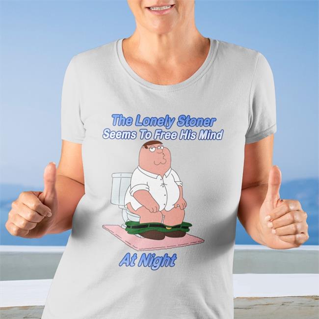 Peter Griffin The Lonely Stoner Seems To Free His Mind At Night T Shirt