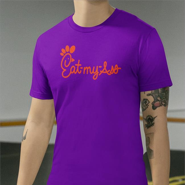 Shirts That Go Hard Eat My Ass Shirt