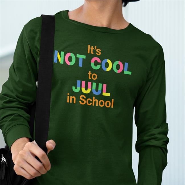 Shirts That Go Hard It's Not Cool To Juul In School Shirt