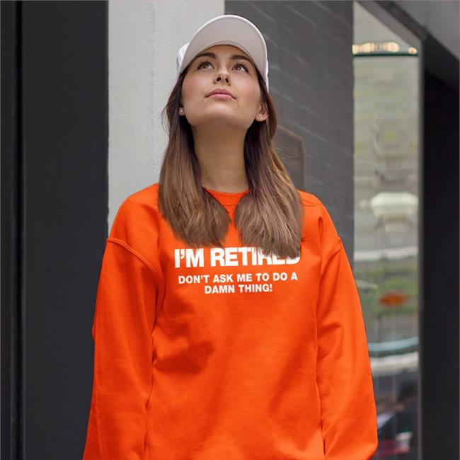 Fay Wooley I'm Retired Don't Ask Me To Do A Damn Thing Shirt Fay Wooley I'm Retired Don't Ask Me To Do A Damn Thing Tee Shirt