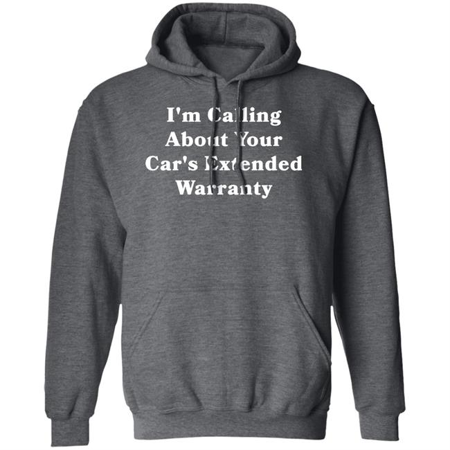 I'm Calling About Your Car's Extended Warranty Shirt Grillguy I'm Calling About Your Car's Extended Warranty Shirt Grillguy