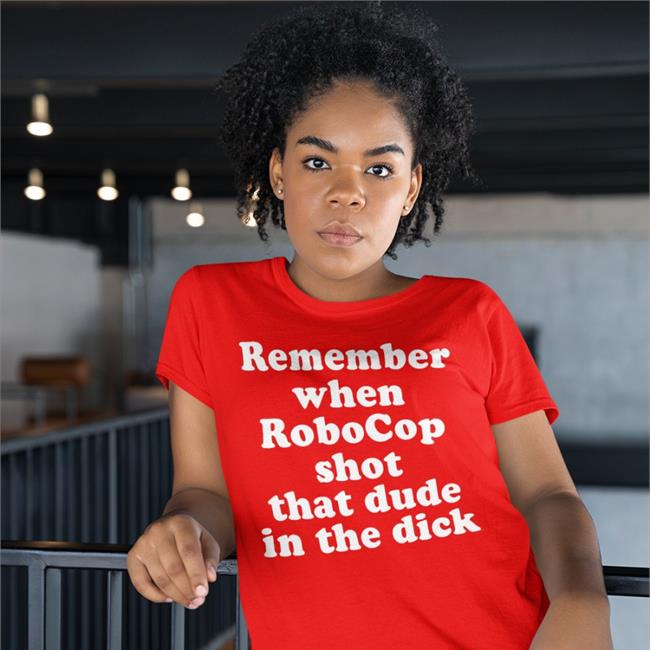 Shirts That Go Hard Remember When Robocop Shot That Dude In The Dick Shirt Pink Bike Ralph Merch