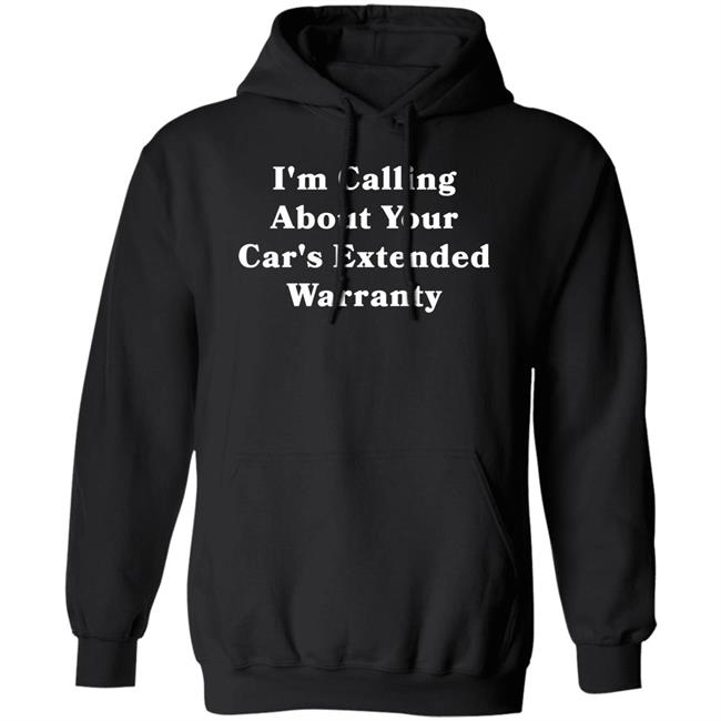 I'm Calling About Your Car's Extended Warranty Shirt Grillguy I'm Calling About Your Car's Extended Warranty Shirt Grillguy