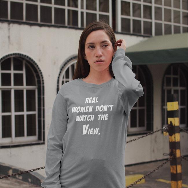 Real Women Don't Watch The View T Shirts