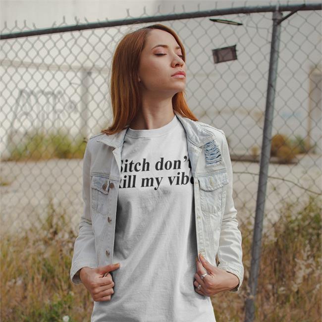 Poorly Translated Shirts Sitch Don't Kill My Vibe Shirt