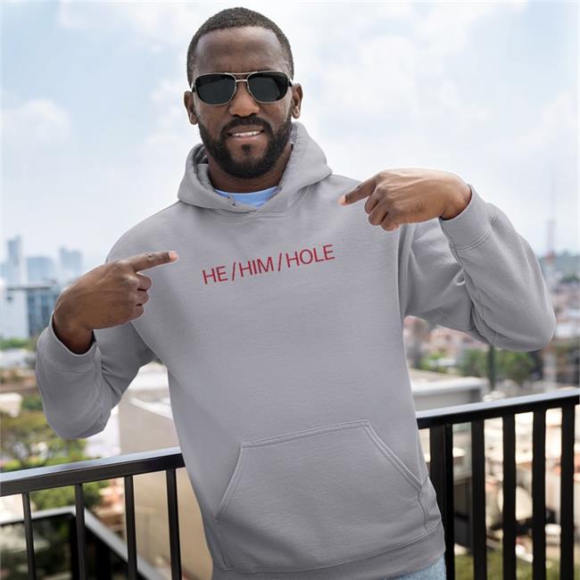 Shirts That Go He him Hole Sweatshirt