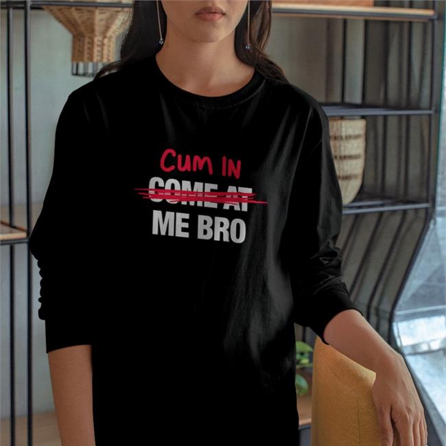 Come At Me Long Sleeve T Shirt