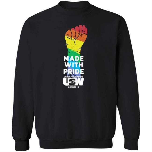 Dripped Out Trade Unionists Made With Pride United Steelworkers Usw District 10 LGBTQ Shirt