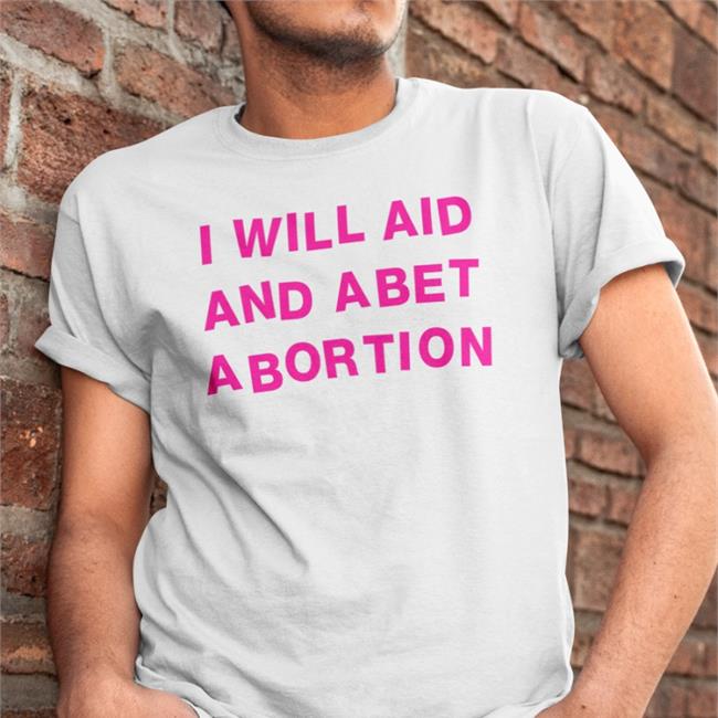 President Biden Signs Order Protecting Abortion W. Kamau BellI Fox News I Will Aid And Abet Abortion Shirt Shout Your Abortion Merch