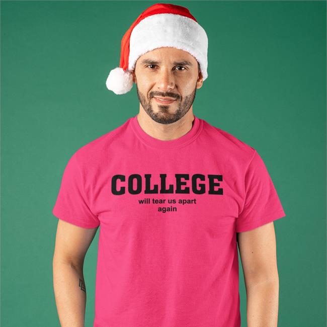 College Will Tear Us Apart Again Long Sleeve