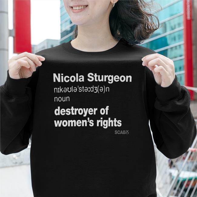 Nicola Sturgeon Destroyer Of Women's Rights T Shirt