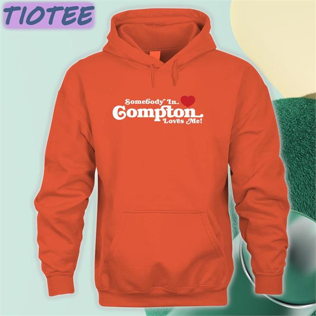 Somebody In Compton Loves Me Shirt Brailled Fotw Brailled Fit Of The Week Somebody In Compton Loves Me Shirt Brailled Fotw Brailled Fit Of The Week