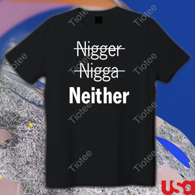 Official Nigger Nigga Neither Sweatshirt