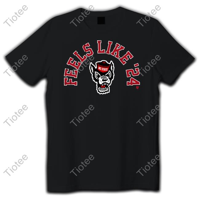 Breaking T Shop Nc State Basketball Feels Like '24 Shirts