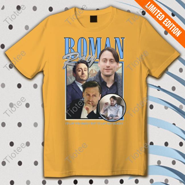 Roman Roy Shirt, T Shirt, Hoodie, Sweater, Long Sleeve T-Shirt And Tank Top