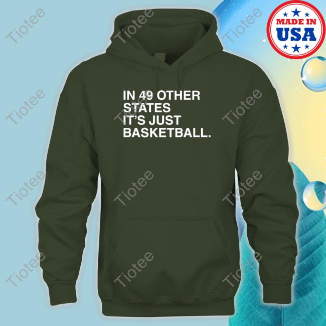 Obvious Shirts In 49 Other States It's Just Basketball Long Sleeve Shirt