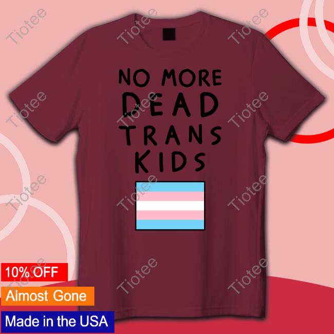 Kathleen Stock No More Dead Trans Kids Shirt