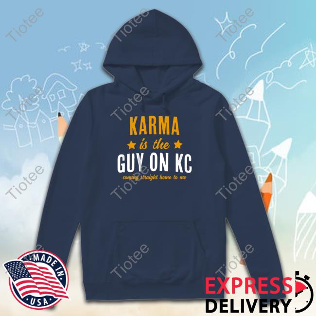 Karma Is The Guy On Kc Tee Shirt Breakingt Merch Karma Is The Guy On Kc Tee Shirt