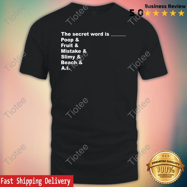 Distractible Podcast Store The Secret Word Is Poop Fruit Mistake Slimy Beach Ai T-Shirt