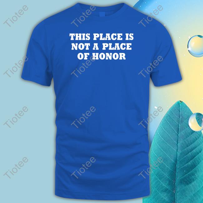 This Place Is Not A Place Of Honor Hoodie