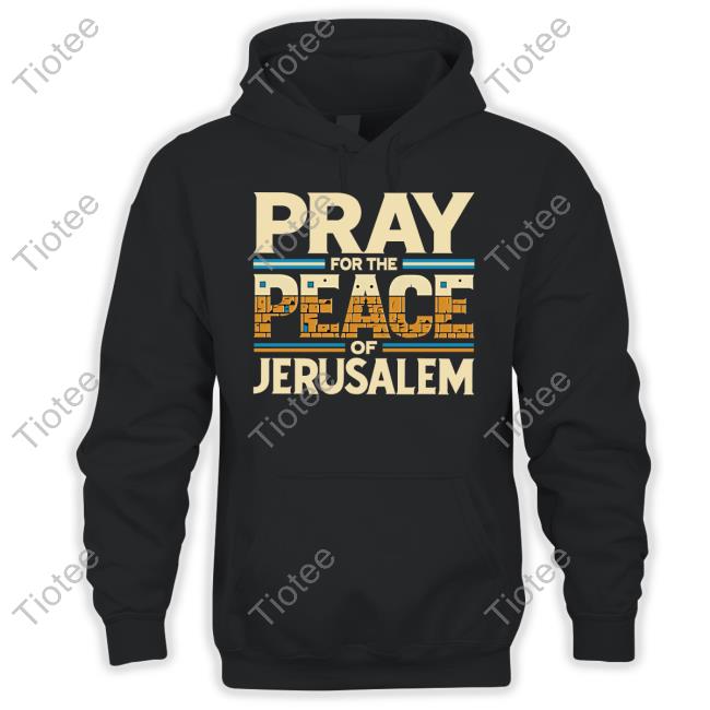Pray For The Peace Jerusalem New Shirt