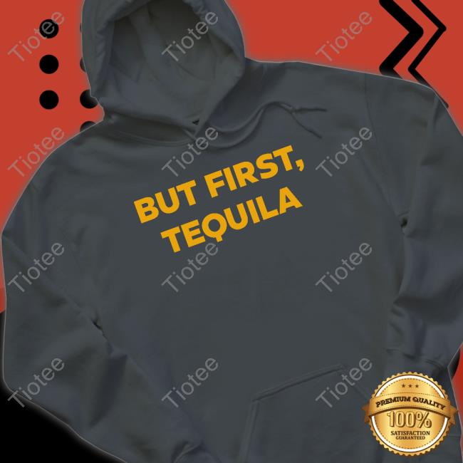 Beer Guy From Tuscaloosa But First Tequila Shirt