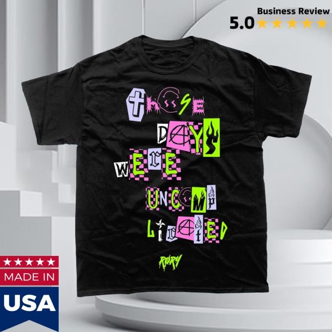 RØRY Those Days Were Uncomplicated Shirt Roxanne Emery Merch