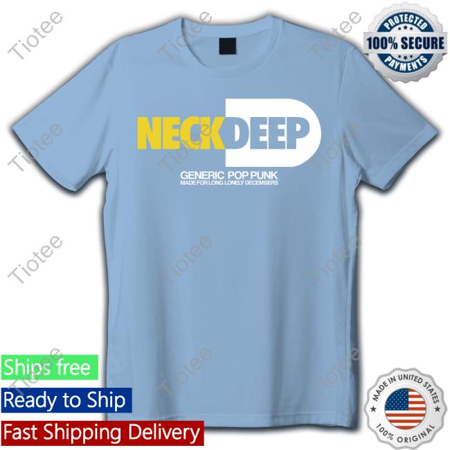 Neckdeep Generic Pop Punk Made For Long Lonely Decembers New Shirt