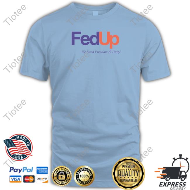 Fed Up Shirt