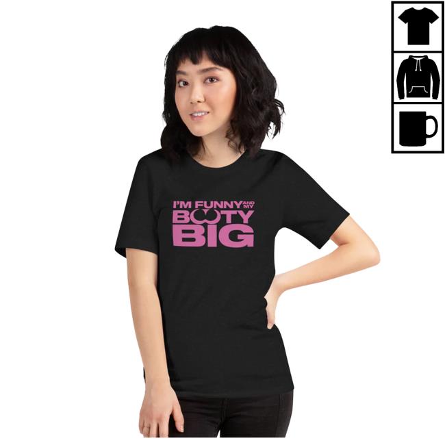 The Mel Mitchell Merch Store I'm Funny And My Booty Big T Shirt Mel Mitchell Shop Official Itsmelmitch