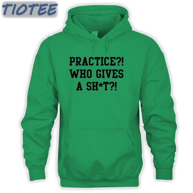 Chris Hassel Practice Who Gives A Shit Hoodie