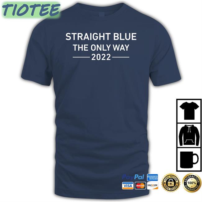 Straight Blue The Only Way 2022 Shirt Obama Mike Sington