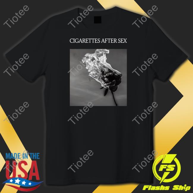 Cigarettes After Sex Shirt