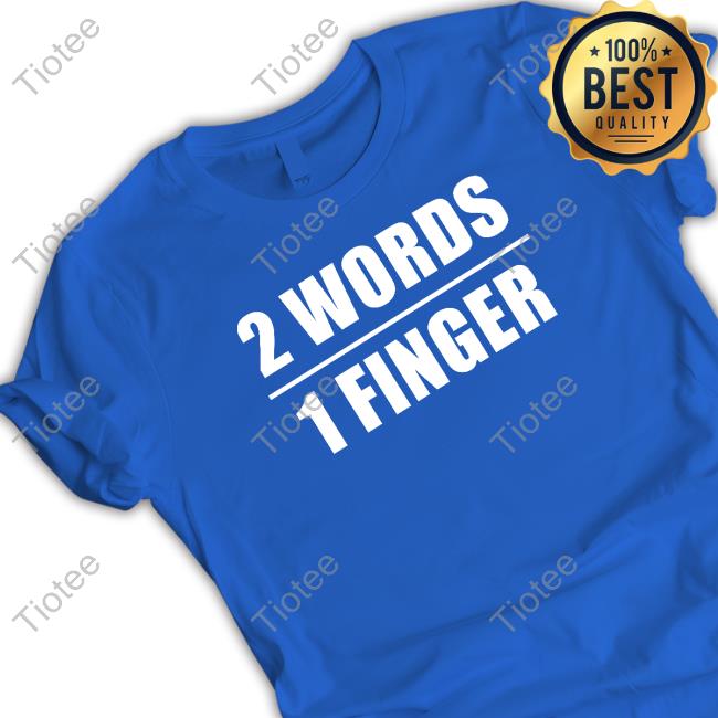 2 Words 1 Finger T Shirts