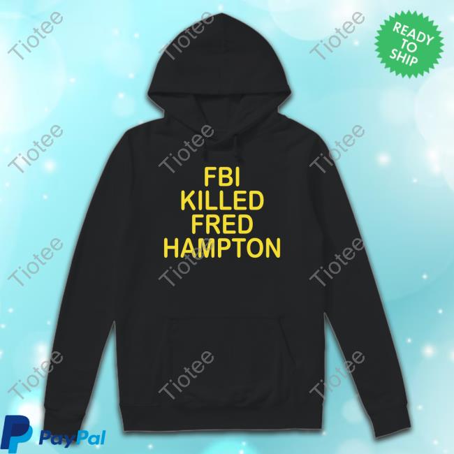Official Ibullydabully Fbi Killed Fred Hampton Tee Shirt