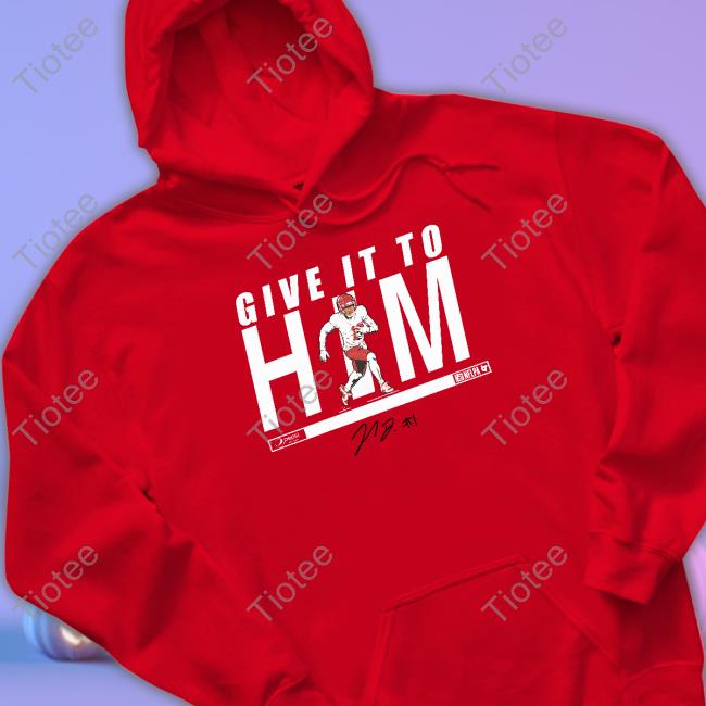 Official Give It To Him Shirt