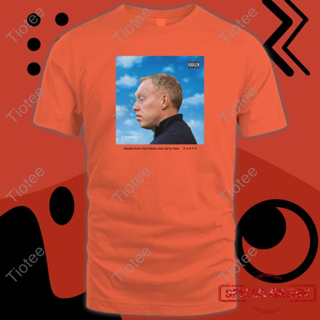 Art Of Football Started From The Bottom Now We're Here T Shirts Cooper Nothing Was The Same