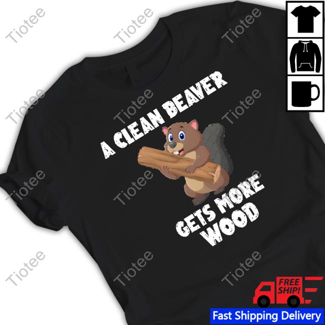 Mens Corner Shop A Clean Beaver Gets More Wood Shirt