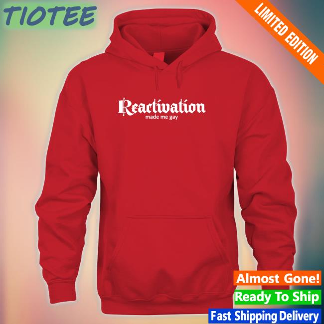 Howlcorp Merch Reactivation Made Me Gay T Shirts