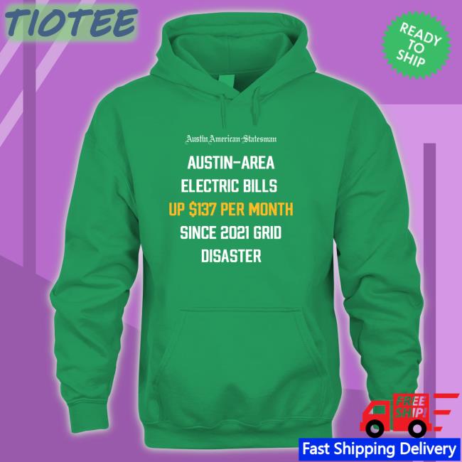 Austin Area Electric Bills Up $137 Per Month Since 2021 Grid Disaster Sweatshirt