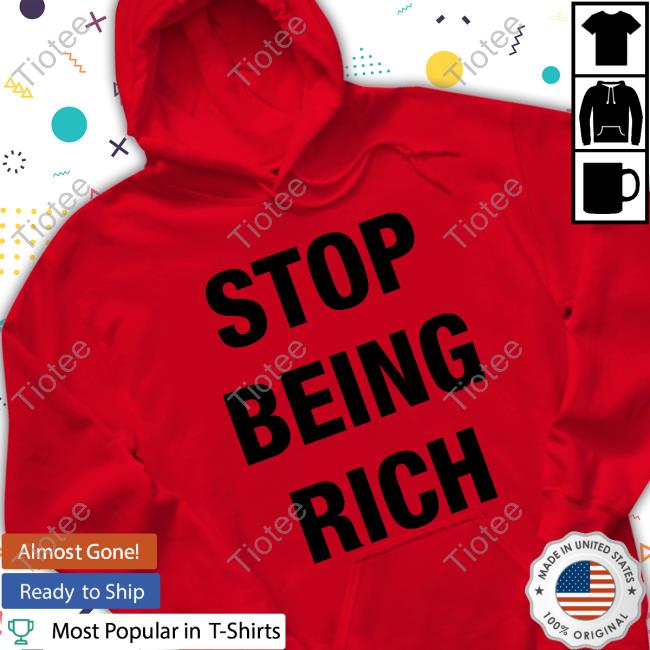 Raxkingisdead Stop Being Rich T-Shirt