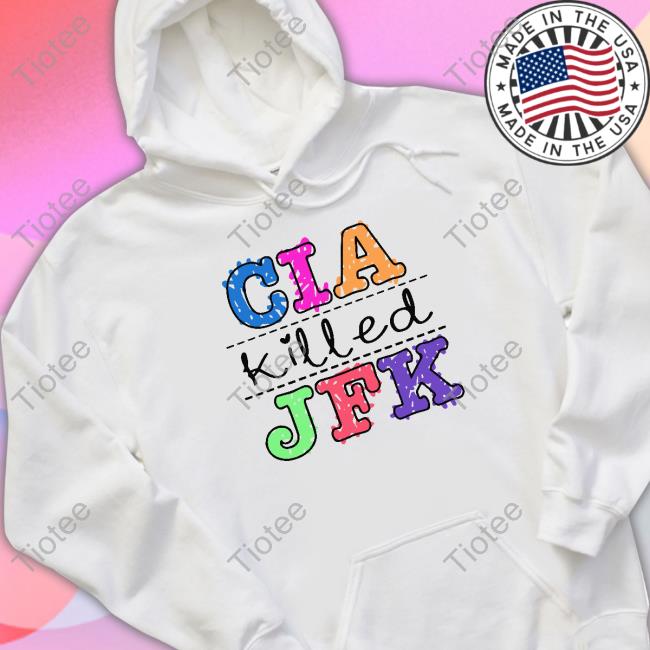 Cia Killed Jfk Shirt Shirts That Go Hard Goodshirts Merch