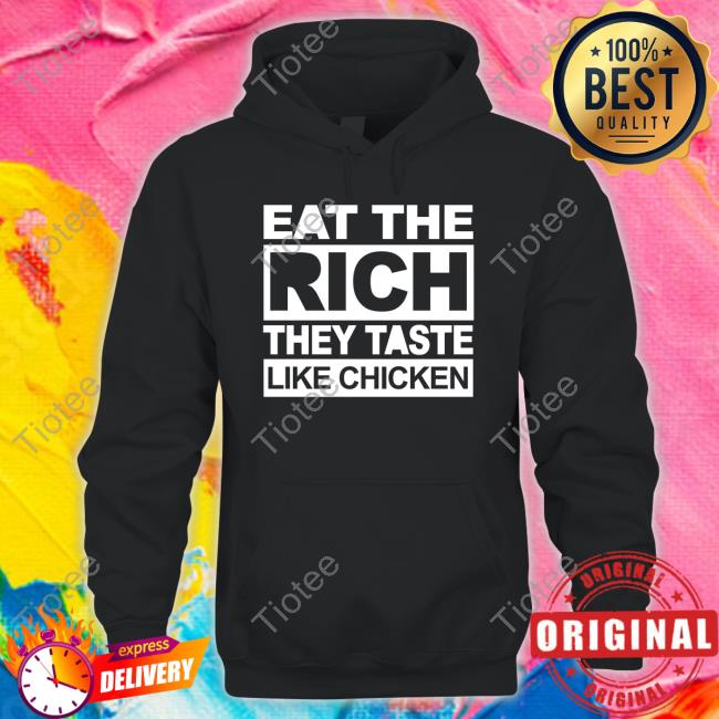 Eat The Rich They Taste Like Chicken Hoodie