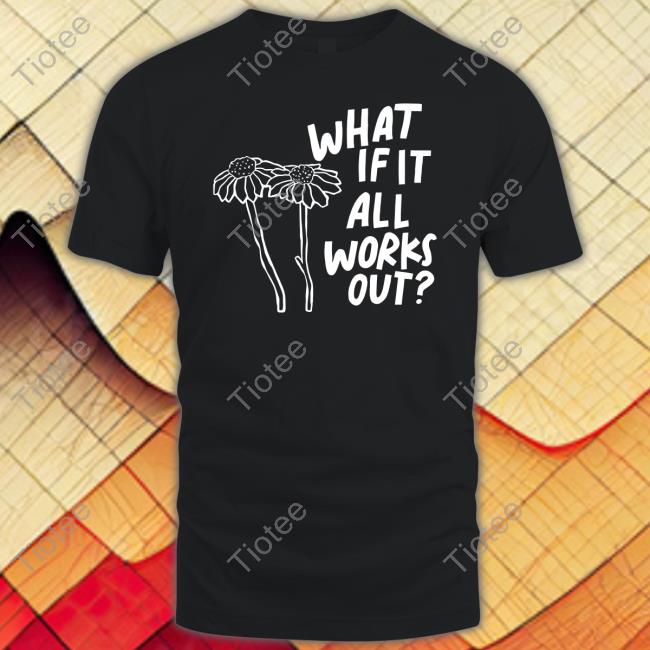 Jbstwocents What If It All Works Out Sweatshirt